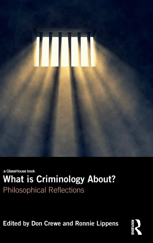 Routledge - What is Criminology About?: Philosophical Reflections