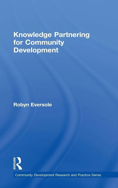 Routledge Knowledge Partnering for Community Development Book