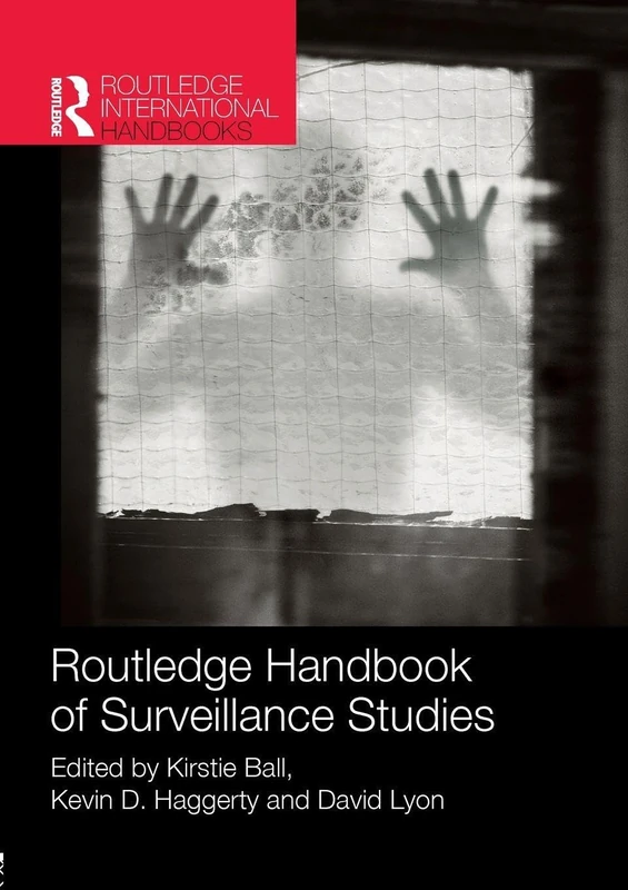 Routledge Handbook of Surveillance Studies - Routledge Handbook