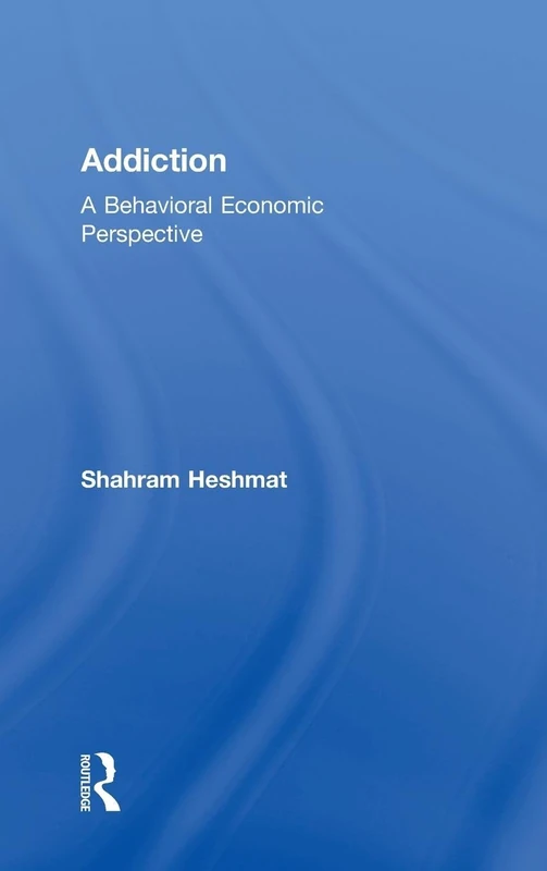 Routledge Addiction: A Behavioral Economic Perspective Book