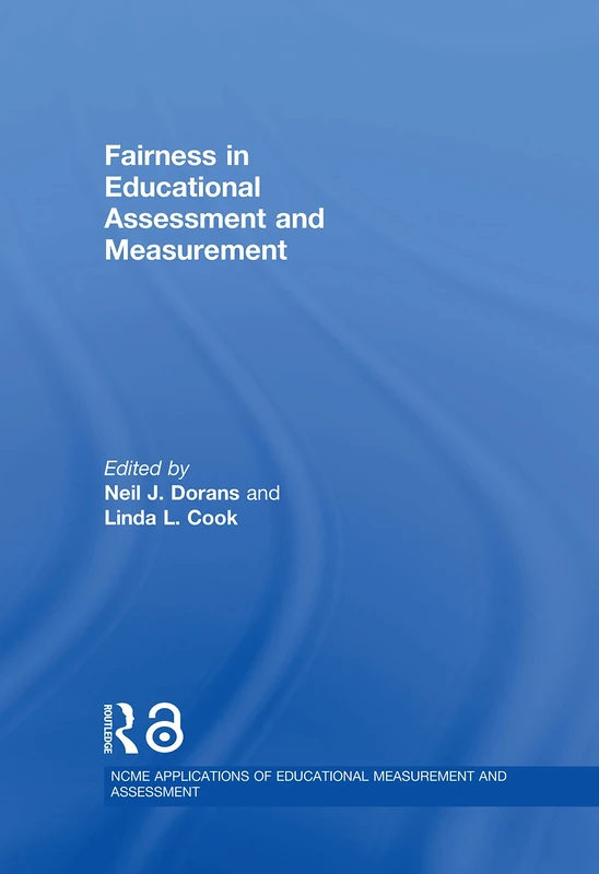 Fairness in Educational Assessment and Measurement (NCME APPLICATIONS OF EDUCATIONAL MEASUREMENT AND ASSESSMENT)