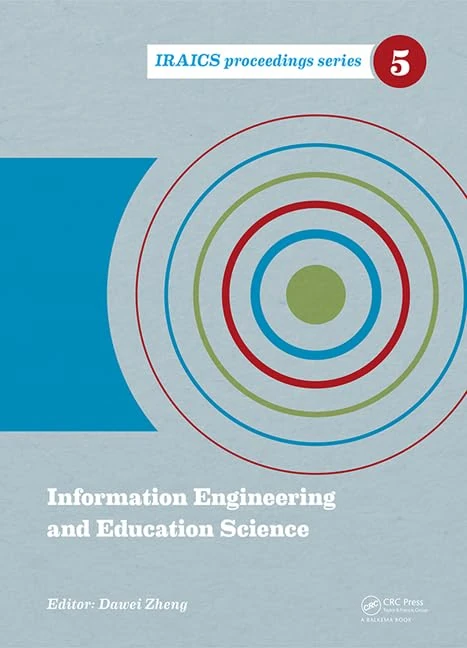 Information Engineering and Education Science: Proceedings of the International Conference on Information Engineering and Education Science (ICIEES ... China, 12-13 June, 2014 (IRAICS Proceedings): 3