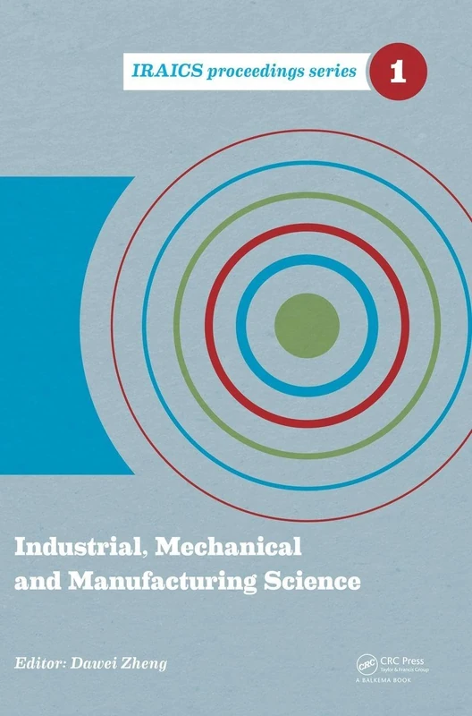 Industrial, Mechanical and Manufacturing Science: Proceedings of the 2014 International Conference on Industrial, Mechanical and Manufacturing Science ... 2014, Tianjin, China: 4 (IRAICS Proceedings)