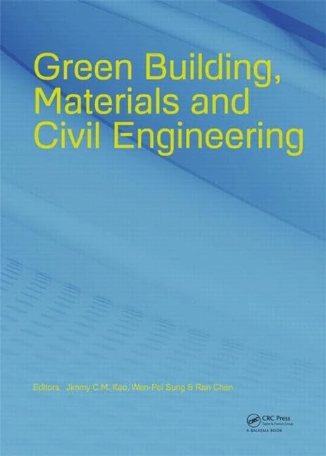 Green Building, Materials and Civil Engineering: Proceedings of the 4th International Conference on Green Building, Materials and Civil Engineering Gbmce 2014, Hong Kong, 21-22 August 2014