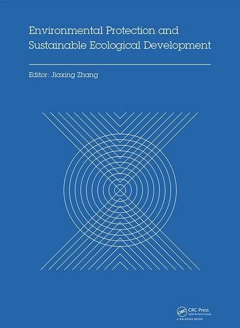 Environmental Protection and Sustainable Ecological Development: Proceedings of the 2014 International Conference on Environmental Protection and ... Wuhan, Hubei, China, October 24-26, 2014