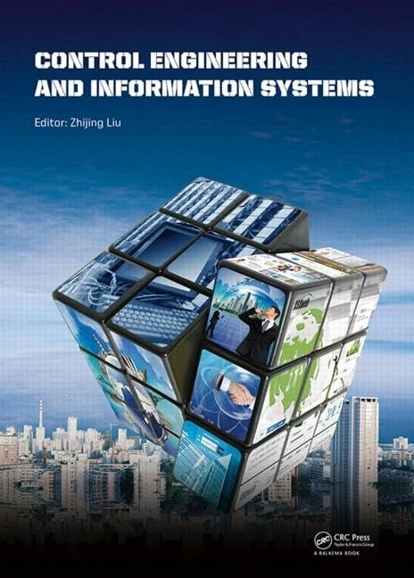 Control Engineering and Information Systems: Proceedings of the 2014 International Conference on Control Engineering and Information Systems (ICCEIS ... Hunan, China, 20-22 June 2014). (100 Cases)