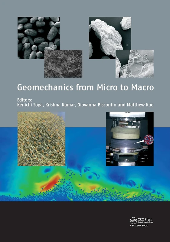 Geomechanics from Micro to Macro: Proceedings of the Tc105 Issmge International Symposium on Geomechanics from Micro to Macro, Cambridge, Ik, 1-3 September 2014
