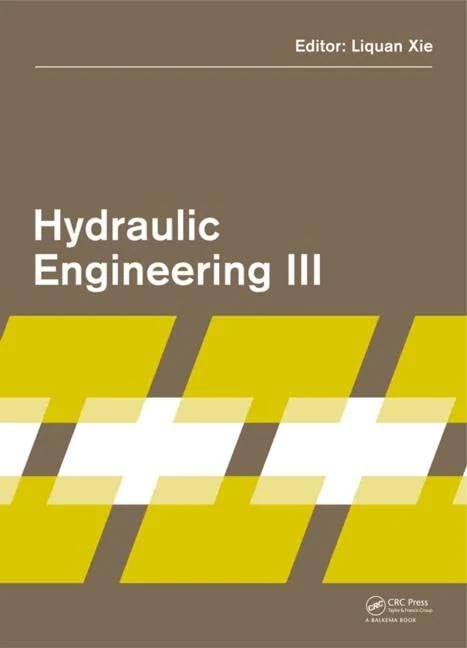 Hydraulic Engineering III: Proceedings of the 3rd Technical Conference on Hydraulic Engineering (CHE 2014), Hong Kong, 13-14 December 2014