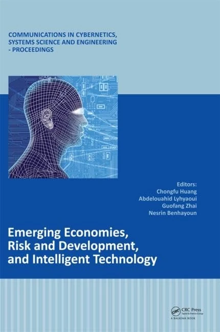 Emerging Economies, Risk and Development, and Intelligent Technology: Proceedings of the 5th International Conference on Risk Analysis and Crisis ... Science and Engineering – Proceedings)