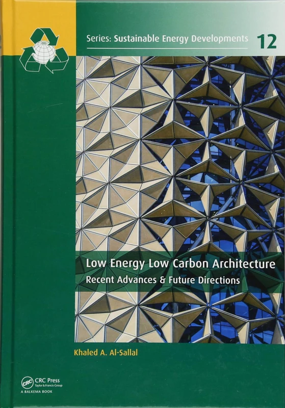 Low Energy Low Carbon Architecture: Recent Advances & Future Directions: 12 (Sustainable Energy Developments)