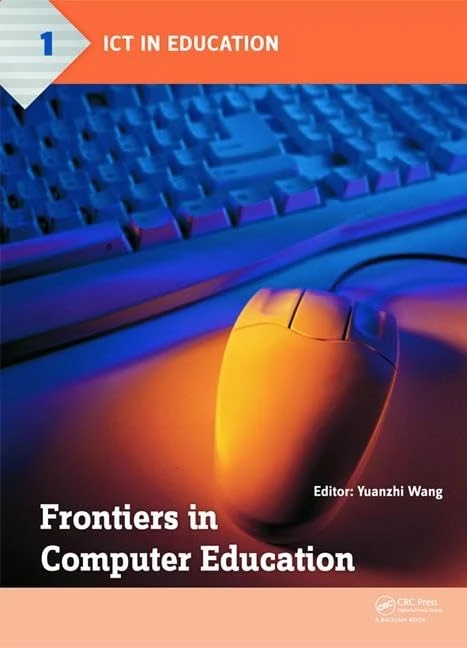 Frontiers in Computer Education: Proceedings of the 2nd International Conference on Frontiers in Computer Education (ICFCE 2014), Wuhan, China, December 24-25, 2014 (Ict in Education, 1)