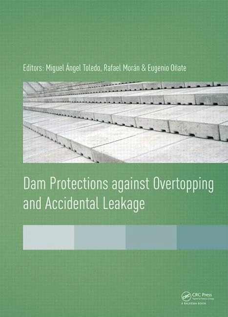 Dam Protections against Overtopping and Accidental Leakage: Proceedings of the 1st International Seminar on Dam Protections Against Overtopping and ... Leakage, Madrid, Spain, 24-26 November 2014
