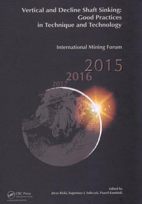 Vertical and Decline Shaft Sinking: Good Practices in Technique and Technology, International Mining Forum 2015