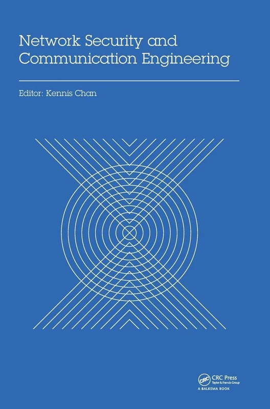 Network Security and Communication Engineering: Proceedings of the 2014 International Conference on Network Security and Communication Engineering (NSCE 2014), Hong Kong, December 25-26, 2014