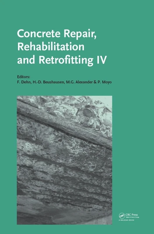 Concrete Repair, Rehabilitation and Retrofitting IV: Proceedings of the 4th International Conference on Concrete Repair, Rehabilitation and Retrofitting (ICCRRR-4), 5-7 October 2015, Leipzig, Germany