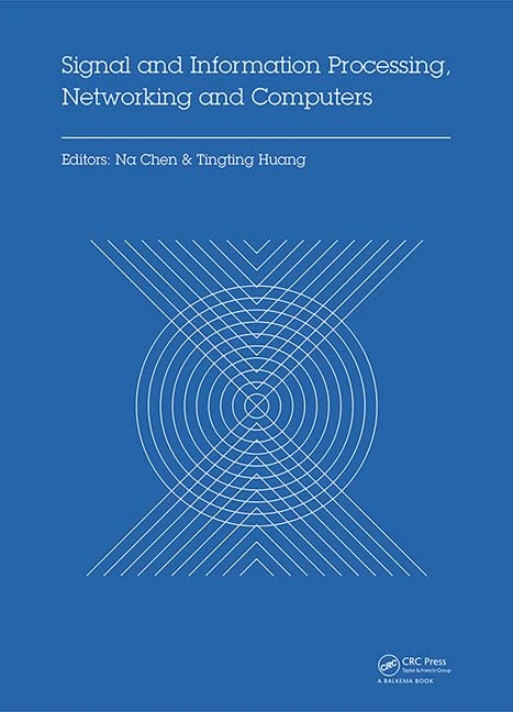 Signal and Information Processing, Networking and Computers: Proceedings of the 1st International Congress on Signal and Information Processing, ... 2015), October 17-18, 2015 Beijing, China