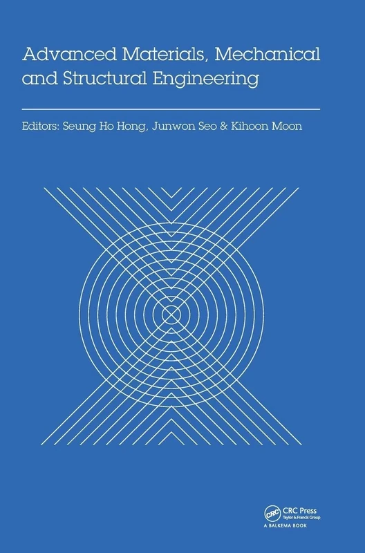 Advanced Materials, Mechanical and Structural Engineering: Proceedings of the 2nd International Conference of Advanced Materials, Mechanical and ... Island, South Korea, September 18-20, 2015