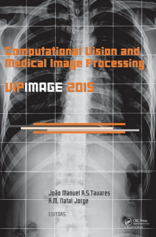 Computational Vision and Medical Image Processing V: Proceedings of the 5th Eccomas Thematic Conference on Computational Vision and Medical Image ... Tenerife, Spain, October 19-21, 2015): 5
