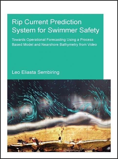 Rip Current Prediction System for Swimmer Safety: Towards operational forecasting using a process based model and nearshore bathymetry from video (IHE Delft PhD Thesis Series)
