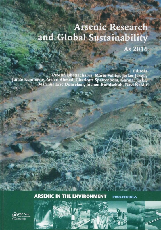 Arsenic Research and Global Sustainability: Proceedings of the Sixth International Congress on Arsenic in the Environment (As2016), June 19-23, 2016, ... (Arsenic in the Environment - Proceedings)