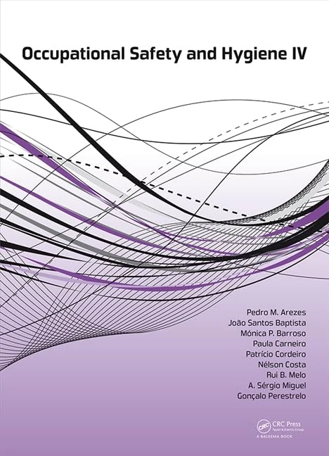 Occupational Safety and Hygiene IV: Selected, Extended and Revised Contributions from the International Symposium Occupational Safety and Hygiene, Guimaraes, Portugal, 23-24 March 2016