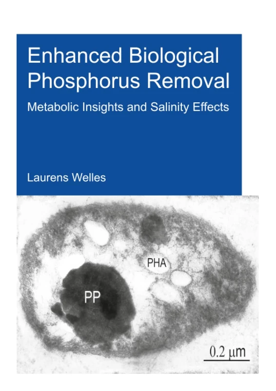 Enhanced Biological Phosphorus Removal: Metabolic Insights and Salinity Effects (IHE Delft PhD Thesis Series)