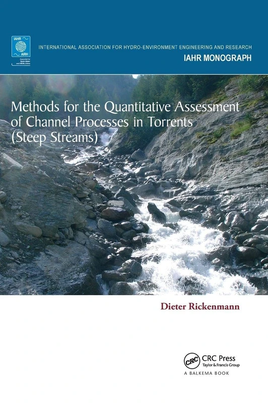 Methods for the Quantitative Assessment of Channel Processes in Torrents (Steep Streams) (IAHR Monographs)