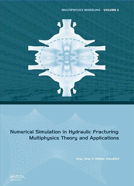 Numerical Simulation in Hydraulic Fracturing: Multiphysics Theory and Applications: 1 (Multiphysics Modeling)