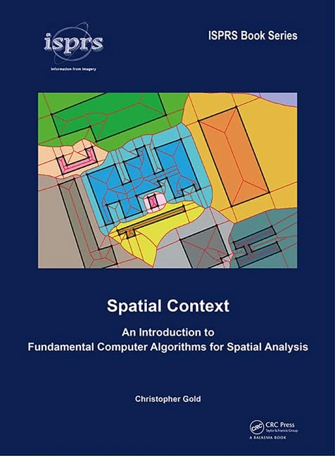 Spatial Context: An Introduction to Fundamental Computer Algorithms for Spatial Analysis: 12 (ISPRS Book Series)