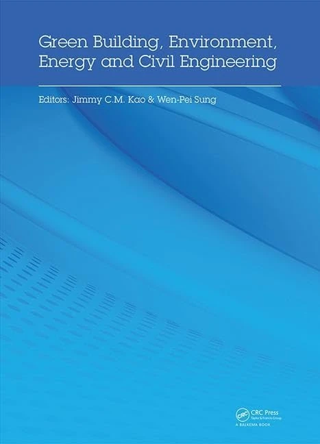 Green Building, Environment, Energy and Civil Engineering: Proceedings of the 2016 International Conference on Green Building, Materials and Civil ... April 26-27 2016, Hong Kong, P.R. China
