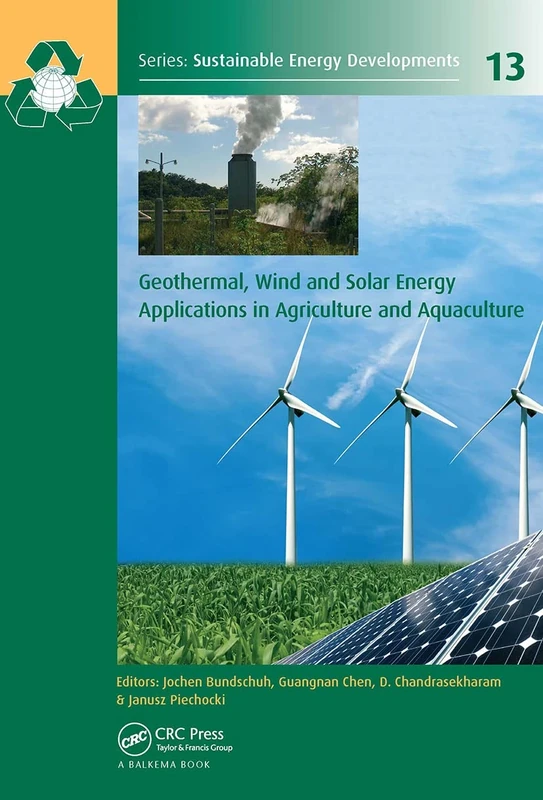 Geothermal, Wind and Solar Energy Applications in Agriculture and Aquaculture (Sustainable Energy Developments)