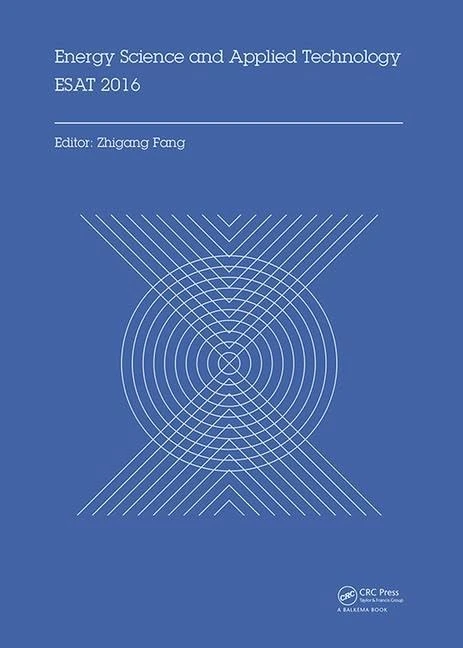 Energy Science and Applied Technology ESAT 2016: Proceedings of the International Conference on Energy Science and Applied Technology (ESAT 2016), Wuhan, China, June 25-26, 2016