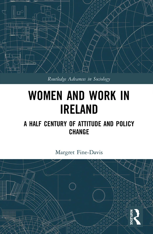 Women and Work in Ireland: A Half Century of Attitude and Policy Change (Routledge Advances in Sociology) - Image 1