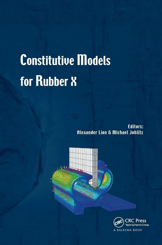 Constitutive Models for Rubber X: Proceedings of the European Conference on Constitutive Models for Rubbers X (Munich, Germany, 28-31 August 2017)