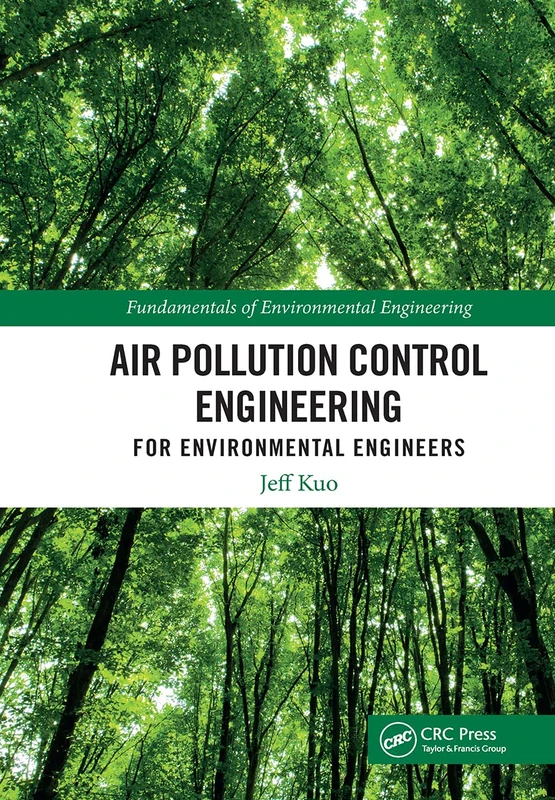 Air Pollution Control Engineering for Environmental Engineers: Fundamentals and Applications (Fundamentals of Environmental Engineering)