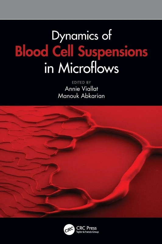 CRC Press - Dynamics of Blood Cell Suspensions in Microflows