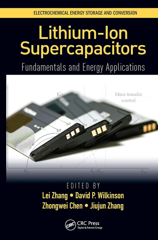 Lithium-Ion Supercapacitors: Fundamentals and Energy Applications (Electrochemical Energy Storage and Conversion)