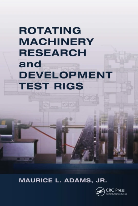 CRC Press Rotating Machinery R&D Test Rigs Reference Book