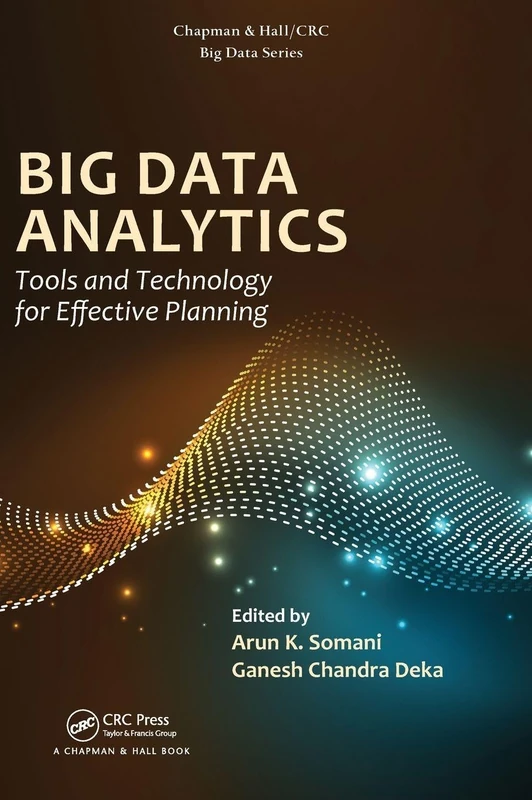 Big Data Analytics: Tools and Technology for Effective Planning (Chapman & Hall/CRC Big Data Series)