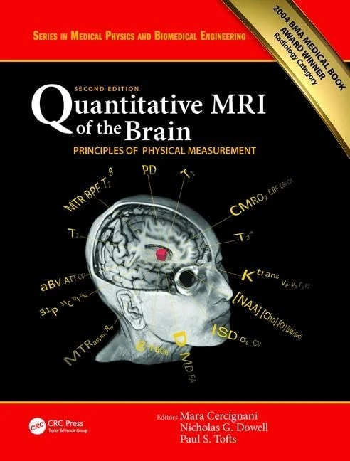 Quantitative MRI of the Brain: Principles of Physical Measurement, Second edition (Series in Medical Physics and Biomedical Engineering)