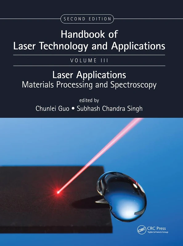 Handbook of Laser Technology and Applications: Lasers Applications: Materials Processing and Spectroscopy (Volume Three): 3