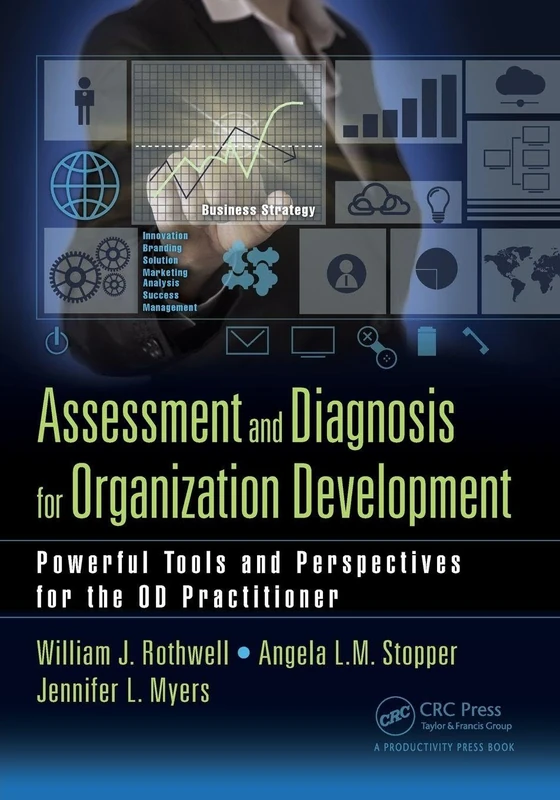 Assessment and Diagnosis for Organization Development: Powerful Tools and Perspectives for the OD Practitioner