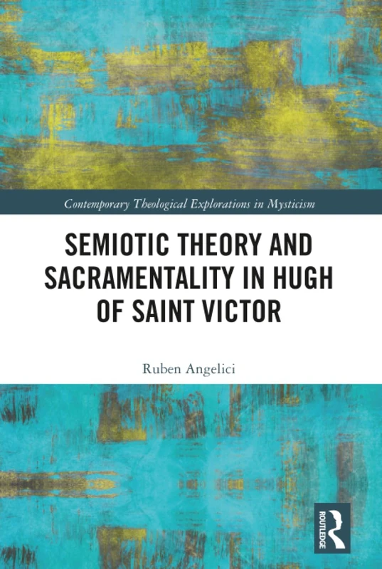 Routledge - Semiotic Theory and Sacramentality in Hugh of Saint Victor