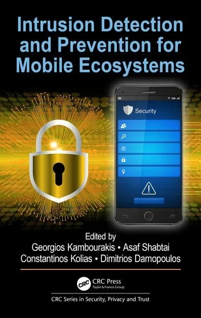 Intrusion Detection and Prevention for Mobile Ecosystems (Series in Security, Privacy and Trust)