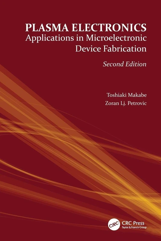 Plasma Electronics: Applications in Microelectronic Device Fabrication