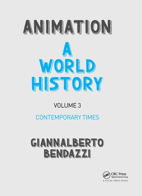 Animation: A World History: Volume III: Contemporary Times: 3