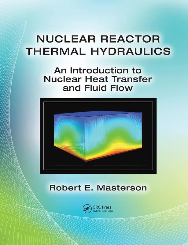 Nuclear Reactor Thermal Hydraulics: An Introduction to Nuclear Heat Transfer and Fluid Flow
