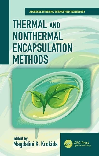 Thermal and Nonthermal Encapsulation Methods (Advances in Drying Science and Technology)