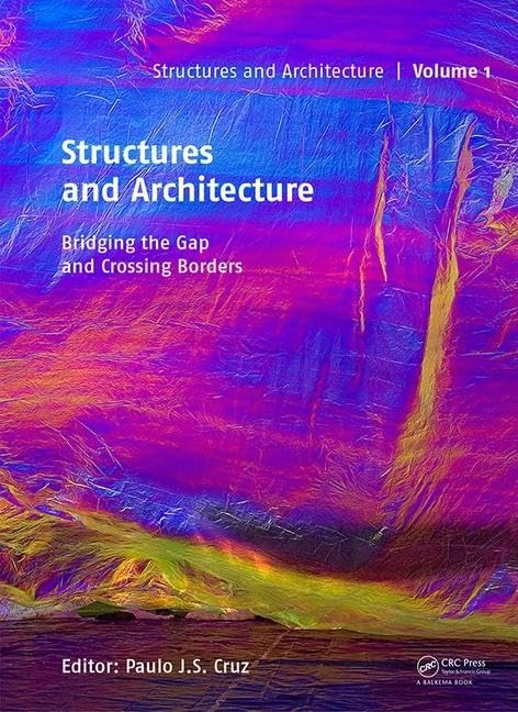 Structures and Architecture - Bridging the Gap and Crossing Borders: Proceedings of the Fourth International Conference on Structures and Architecture (ICSA 2019), July 24-26, 2019, Lisbon, Portugal