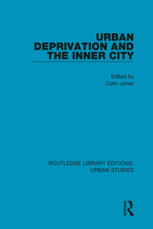 Urban Deprivation and the Inner City (Routledge Library Editions: Urban Studies)